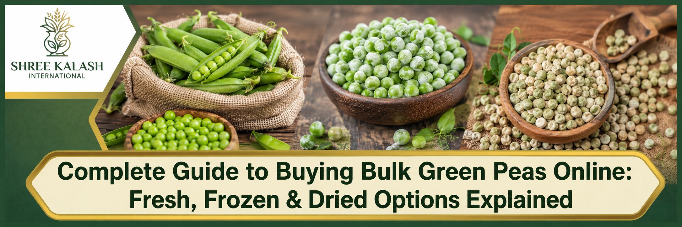 Complete Guide to Buying Bulk Green Peas Online: Fresh, Frozen & Dried Options Explained